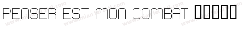 PENSER EST MON COMBAT字体转换